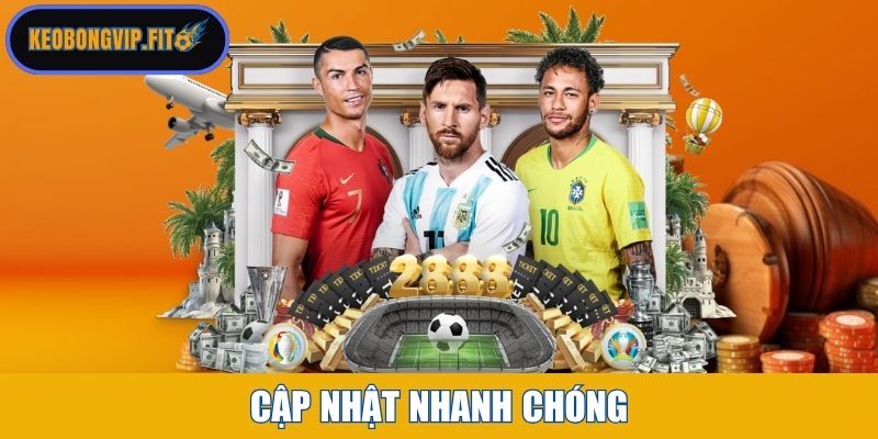 Cập nhật nhanh chóng