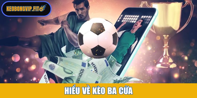 Hiểu về kèo ba cửa