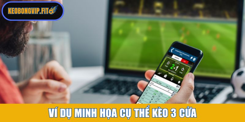 Ví dụ minh họa cụ thể kèo 3 cửa