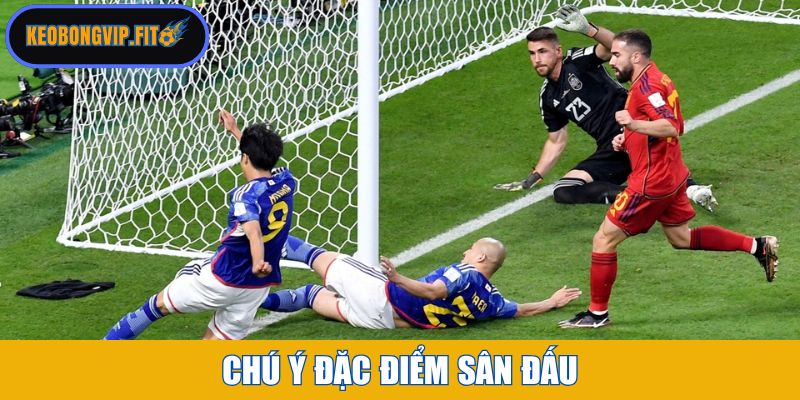 Chú ý đặc điểm sân đấu