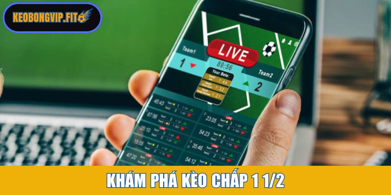 Khám phá kèo chấp 1 1/2