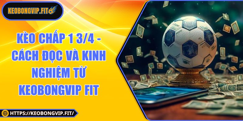 Kèo chấp 1 3/4
