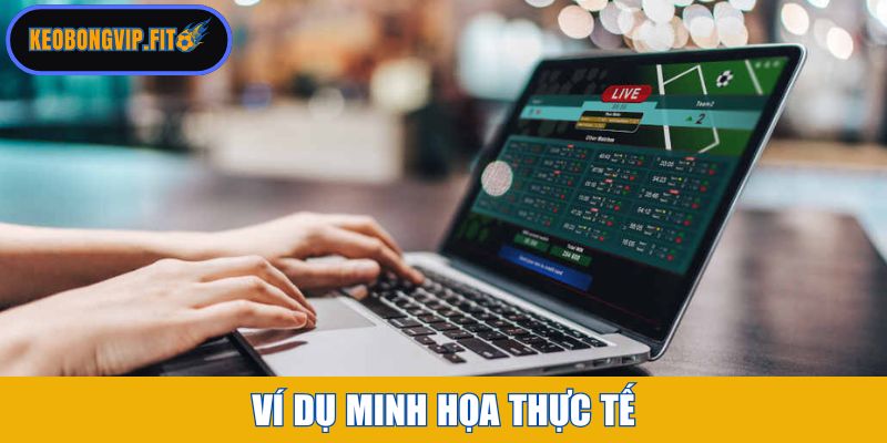 Ví dụ minh họa thực tế