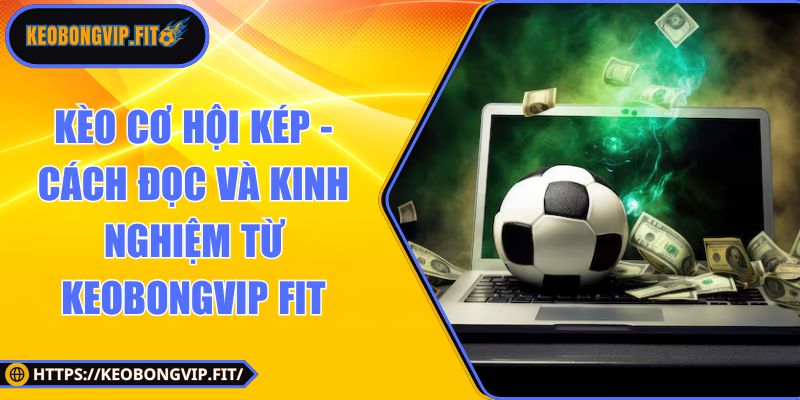 Kèo cơ hội kép