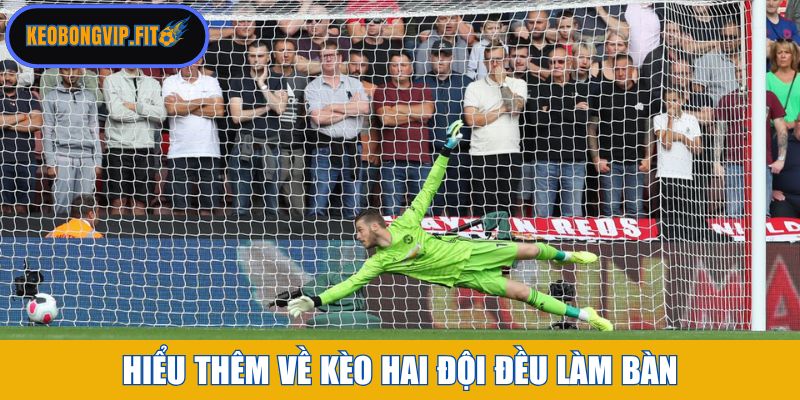 Hiểu thêm về kèo hai đội đều làm bàn