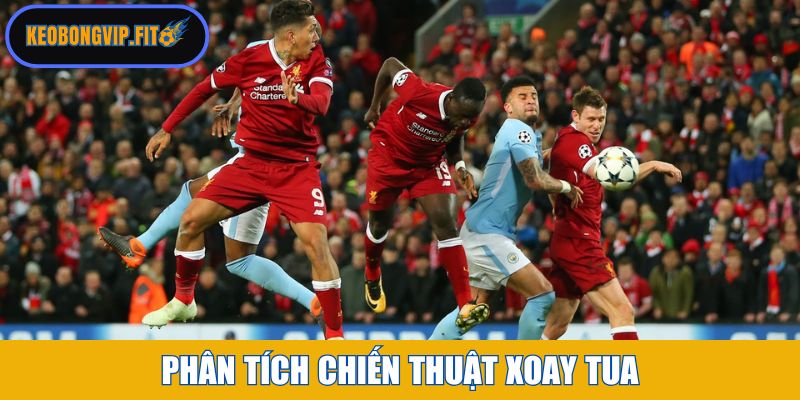 Phân tích chiến thuật xoay tua