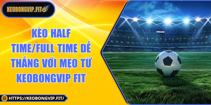 Kèo half time/full time