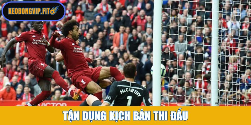 Tận dụng kịch bản thi đấu