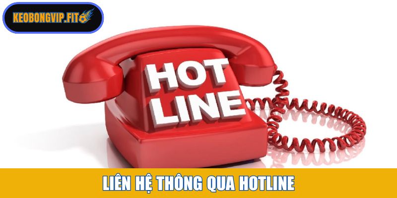Liên hệ thông qua Hotline