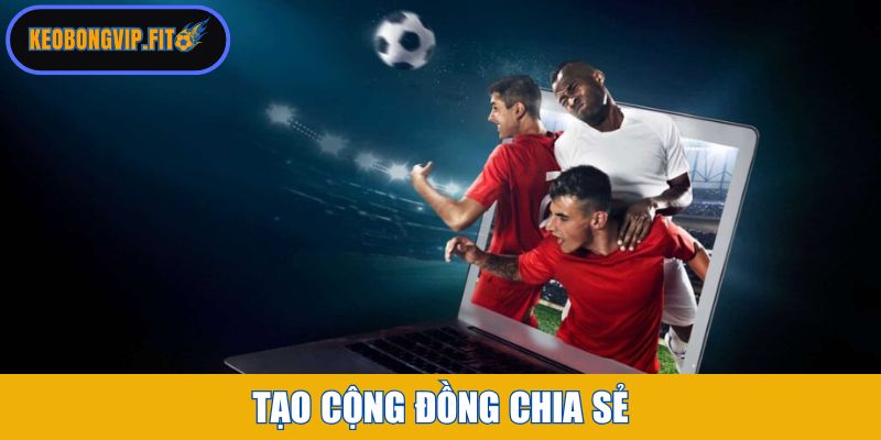Tạo cộng đồng chia sẻ
