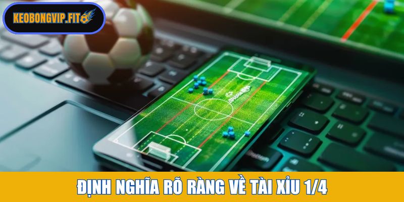 Định nghĩa rõ ràng về tài xỉu 1/4