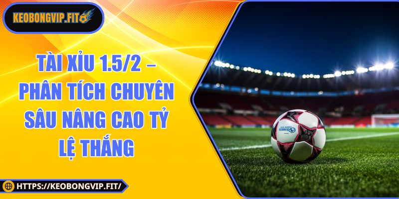 tài xỉu 1.5/2