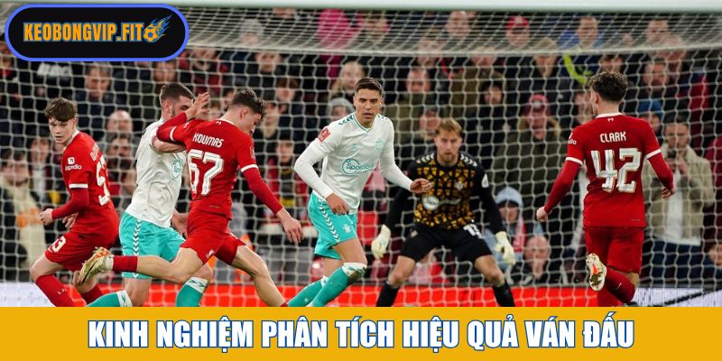 Kinh nghiệm phân tích hiệu quả ván đấu 